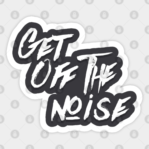 Get Off The Noise Sticker by wmbarry